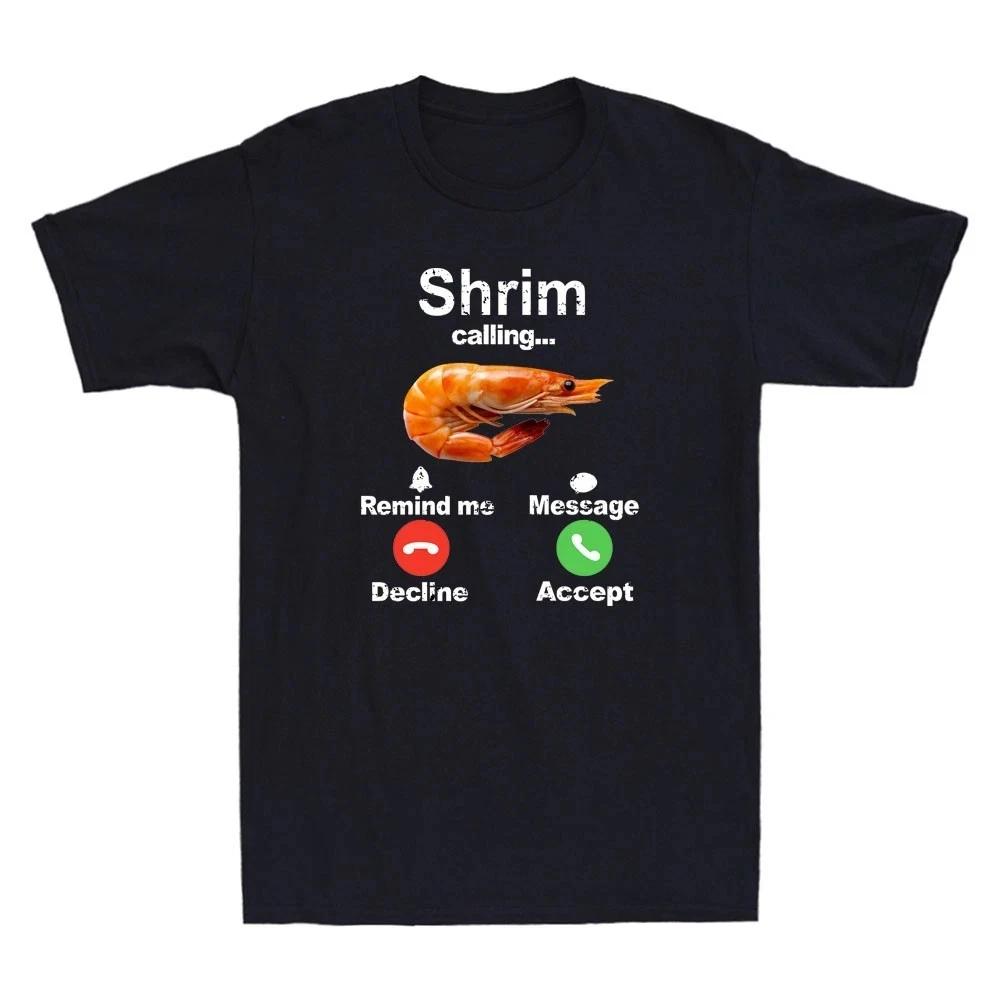 

Shrim Calling Funny Shrimp Phone Screen Misspelled Meme Quote Joke Men s T-Shirt 2XL