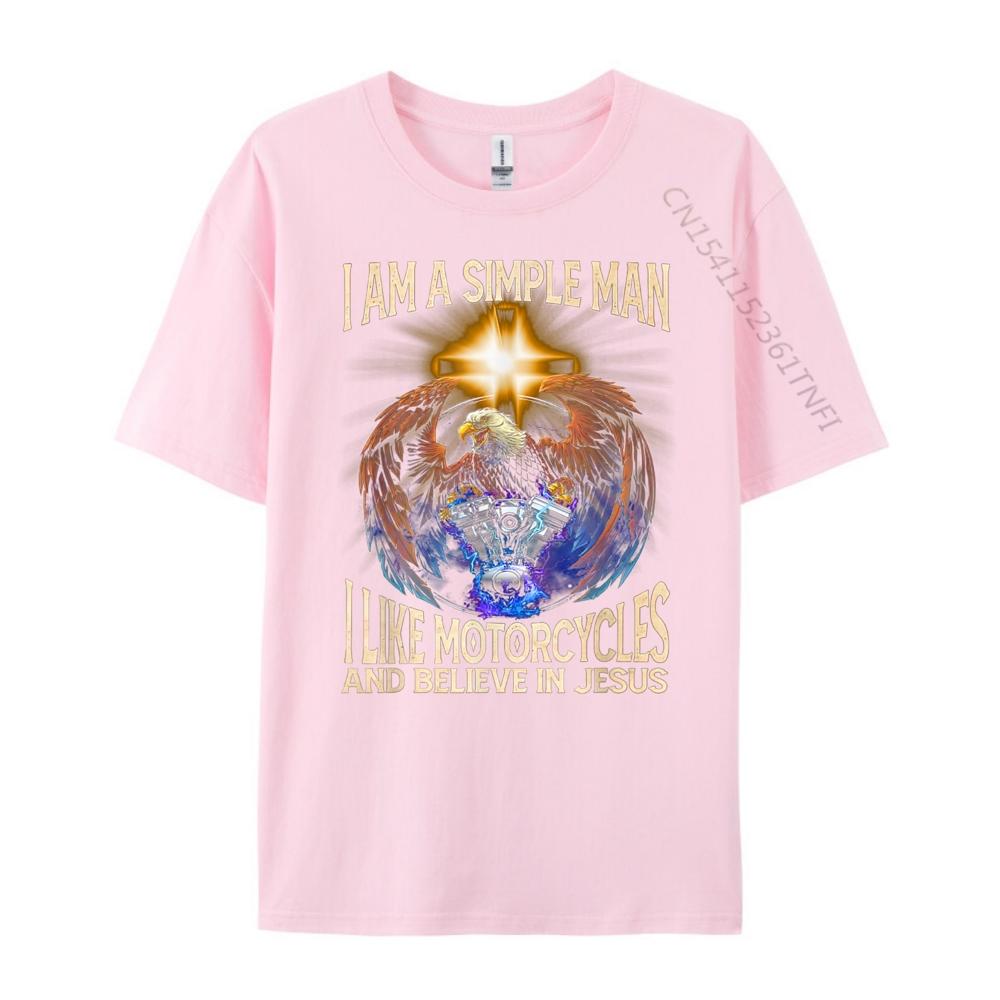 Im a simple man I like motorcycles and believe in jesus Fashion T Shirt Men New In Tops And TShirts Cinco de Mayo