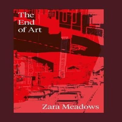 The End of Art by Zara Meadows Paperback Book 9781738487172