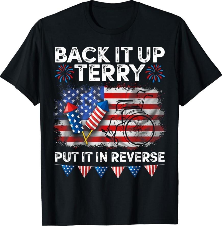 Back It Up Terry Put It In Reverse Funny 4th of July Unisex T-Shirt S