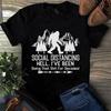 Men's and Women's T-shirts Social Distancing Hell I've Been Doing That Sht for Decades Bigfoot Shirt