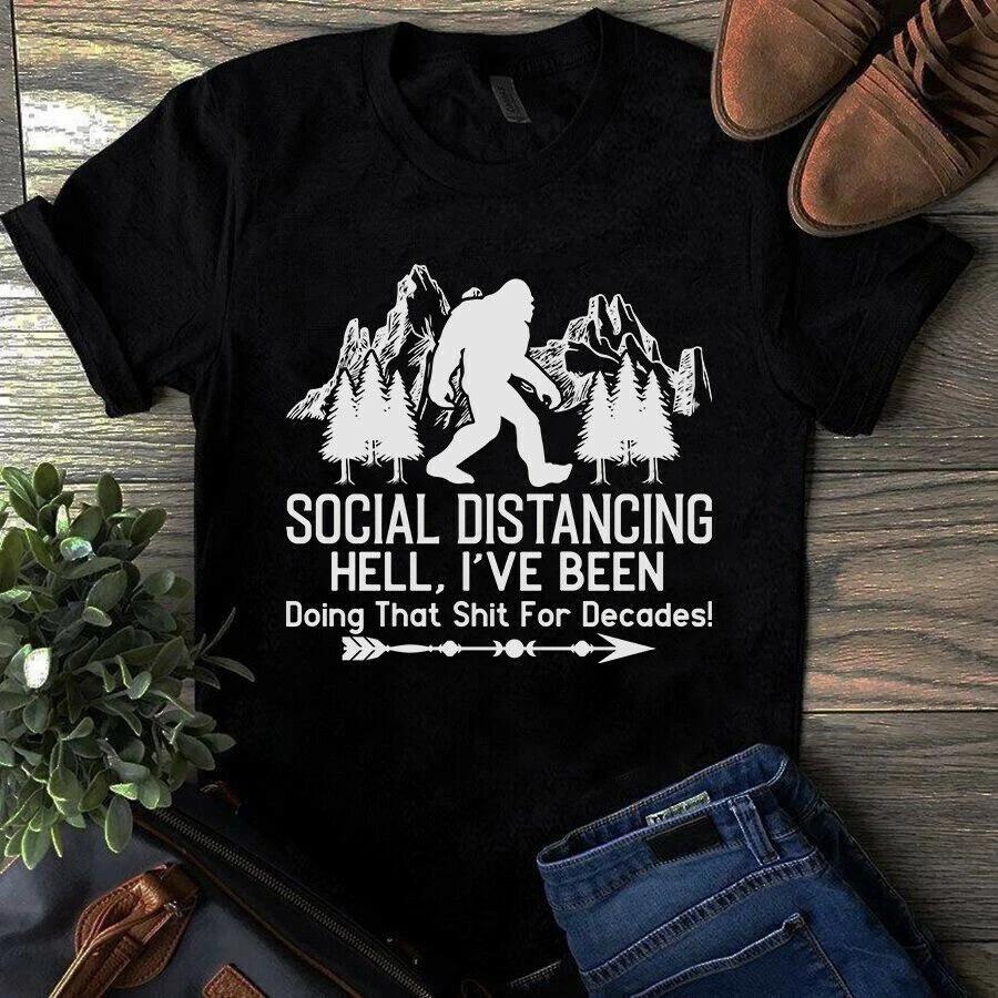 Social Distancing Hell I ve Been Doing That Sht for Decades Bigfoot Men s and Women s T-shirts L