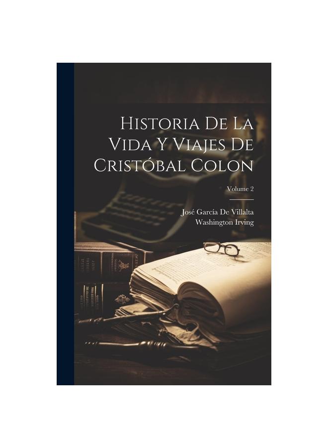 Het Boek Historia De La Vida Y Viajes De Cristobal Colon; Volume 2