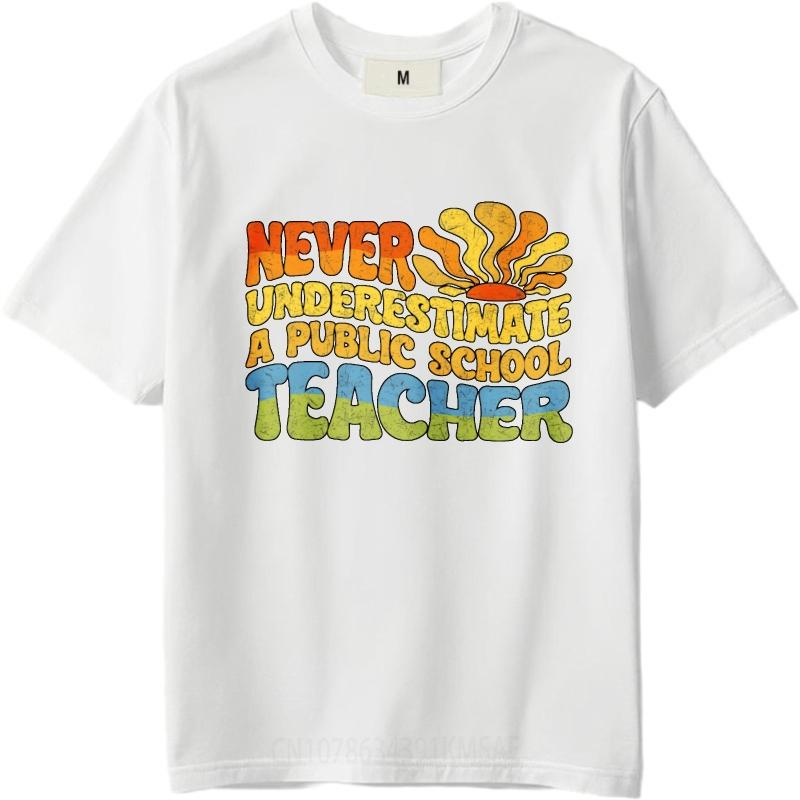 Relaxed Fit Teenagers O Neck tshirt Casual Never Underestimate A Public School Teacher Minimalist Unisex Tshirt Quick Dry Shirt