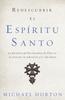 Kniha Redescubrir El Espiritu Santo : La Presencia Perfeccionadora De Dios En La Creacion, La Redencion Y La Vida Diaria