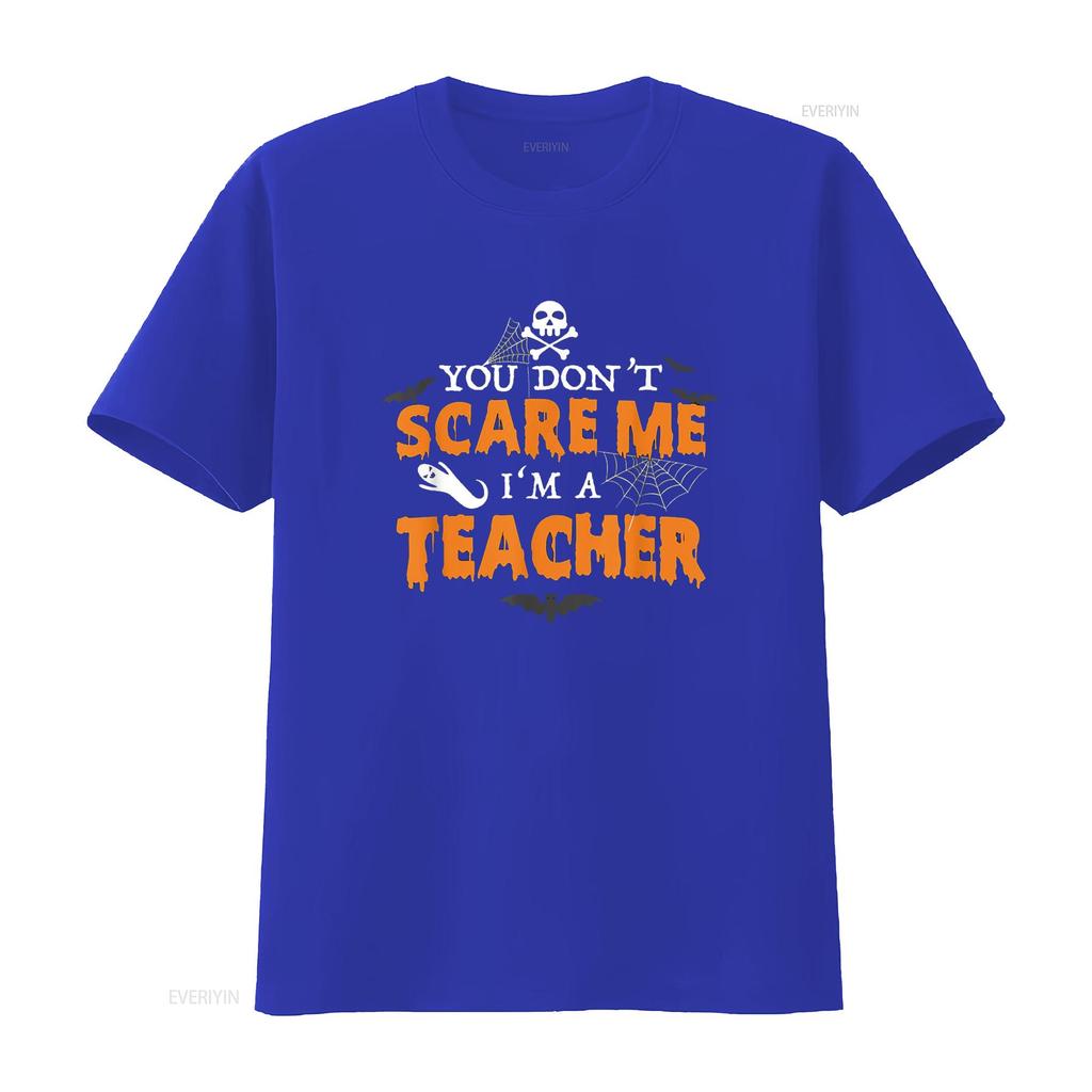 Funny Halloween You Don t Scare Me I m A Teacher Shirt vintage Washed Versatile Slightly Comfortable homme Stretched