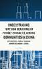 The Understanding Teacher Learning In Professional Learning Communities In China : Experiences from a Shanghai Junior Secondary School Book