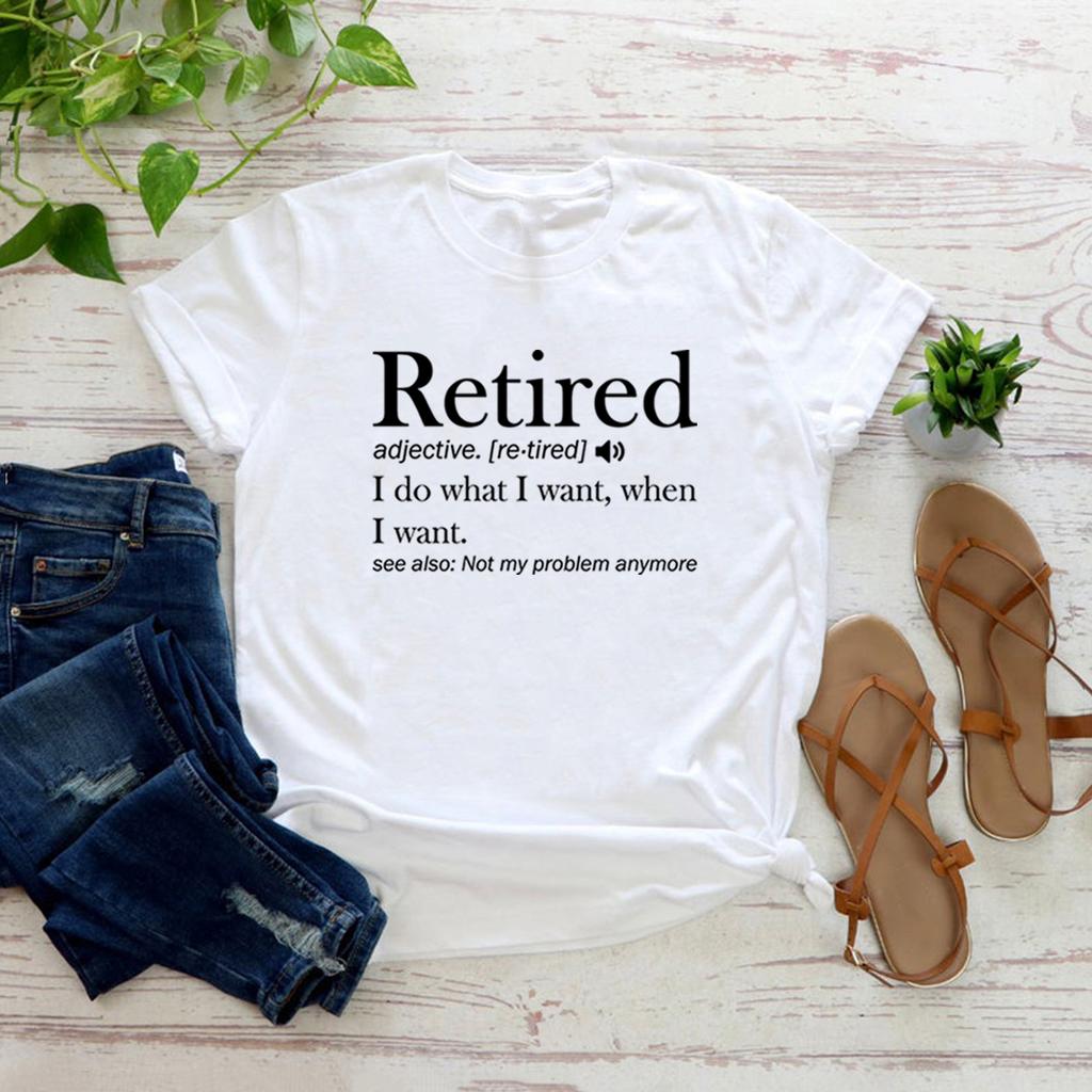Retirement T-shirt Retired Definition Funny Shirt I Do What I Want When I Want Women's T-Shirts Short Sleeve Graphic T Shirts