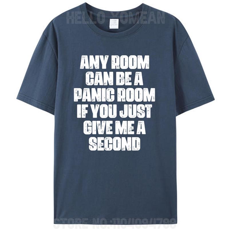 Any Room Can Be A Panic Room If You Just Give Me A Second Unisex T-Shirt Cotton Casual Women Men Classic Graphic Tees Tops Gifts
