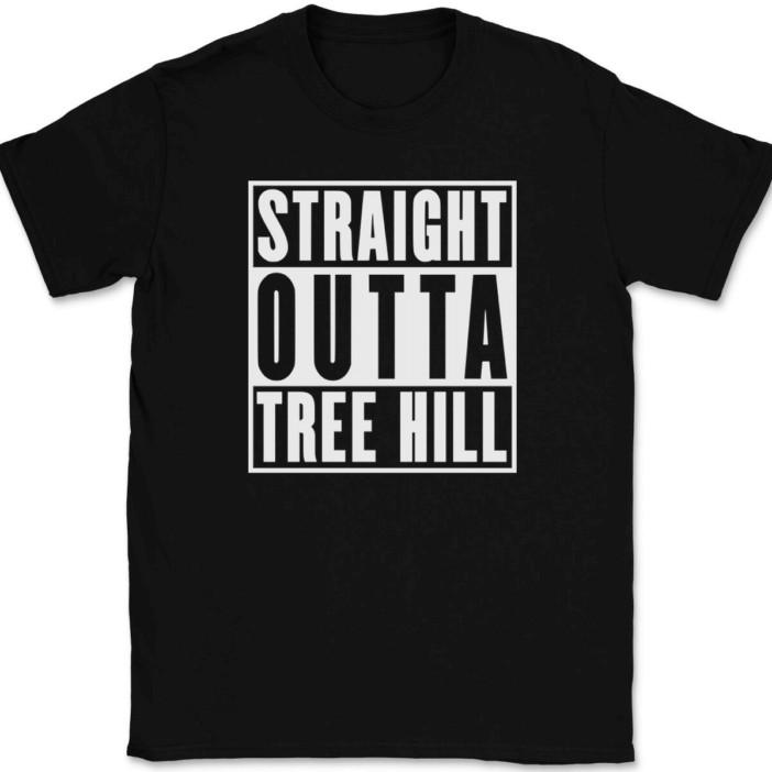 Straight Outta Tree Hill T-Shirt Tee Funny TV Show Humor