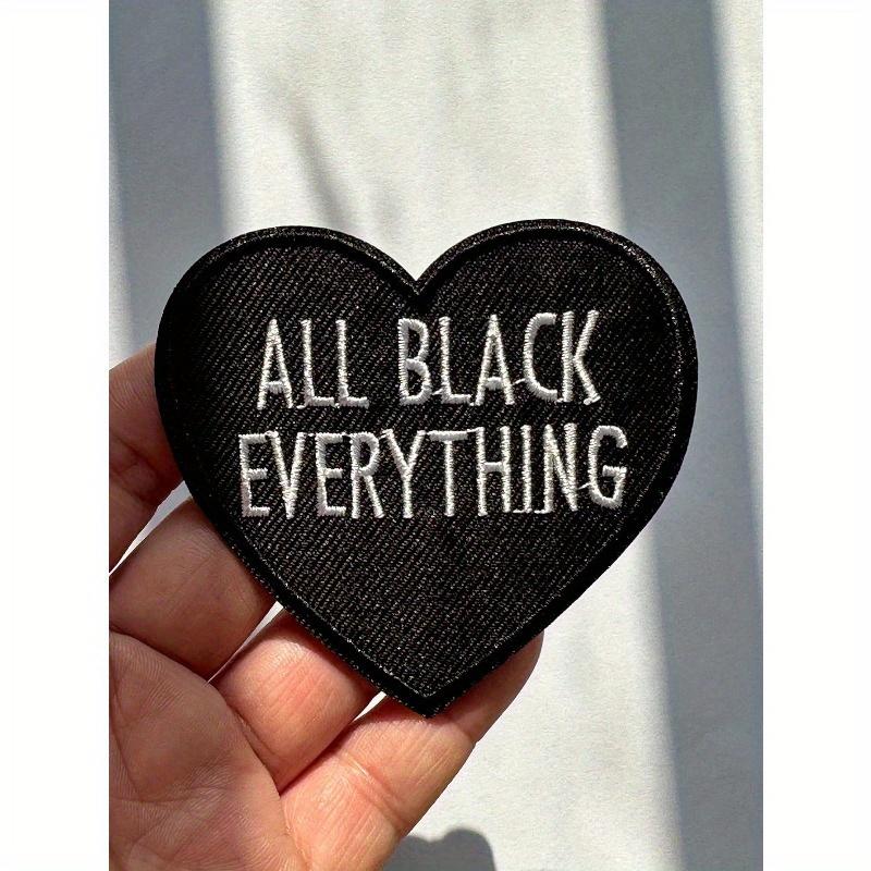 Aprille 1PC "ALL BLACK EVERYTHING" Embroidered Iron On Patches for Clothing Jeans Jacket Embroidery Heart Applique Clothes Sticker