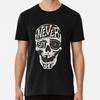 Never Say Die - The Goonies T-Shirt S-5XL Best T-Shirt