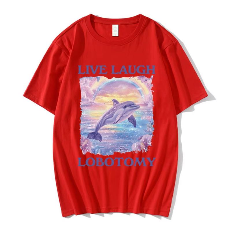 Live Laugh Lobotomy Print T-shirts Funny Dolphin Meme Oversized T Shirts Men Women Casual Cotton Short Sleeve T-shirt