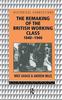 The The Remaking of the British Working Class, 1840-1940 Book