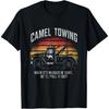 Camel Towing Retro Adult Humor Saying Funny T-Shirt