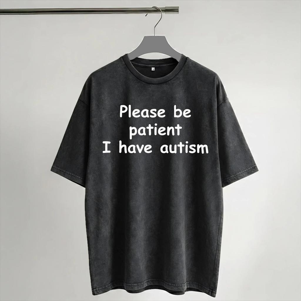 Please Be Patient I Have Autism T Shirts Hip Hop Washed High Street TShirts Vintage Unisex Women Streetwear Graphic Tees