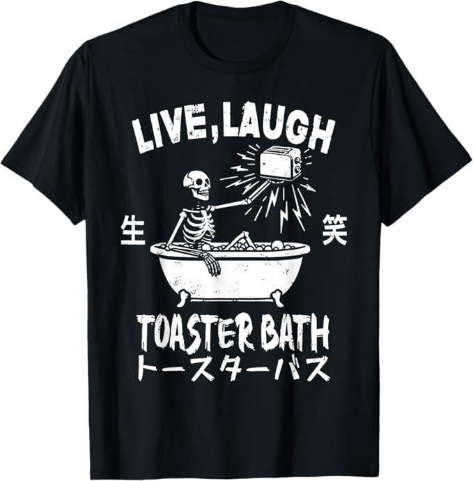 Live Laugh Toaster Bath Japanese Funny Skeleton Meme T-Shirt