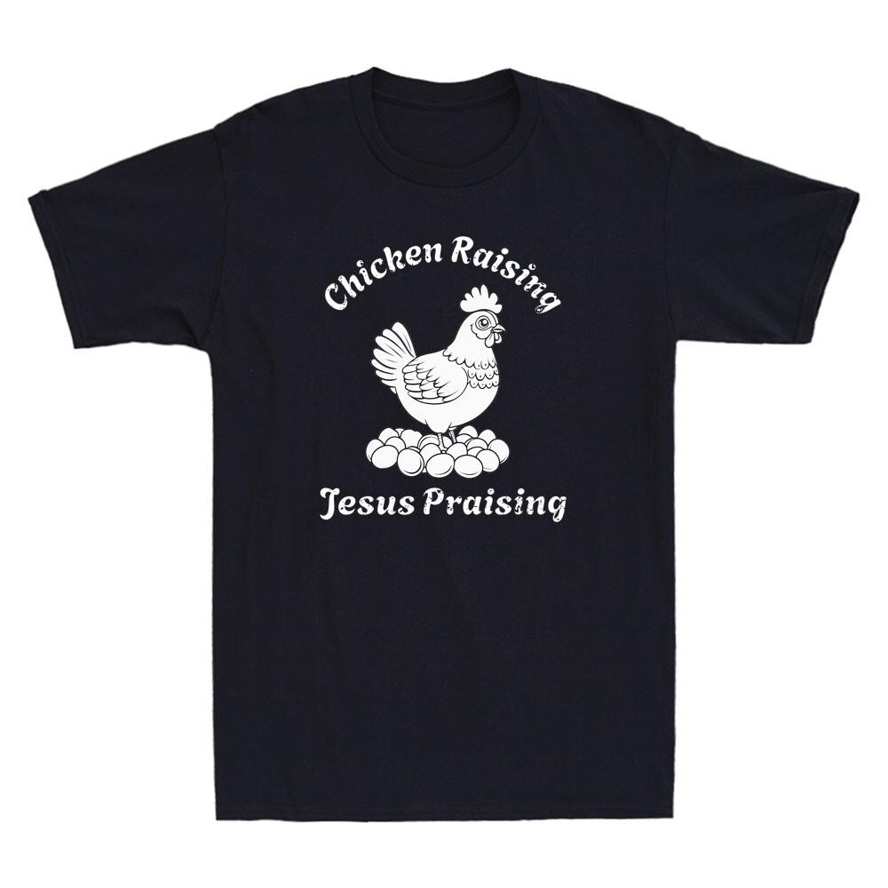 Chicken Raising Jesus Praising Funny Religious Chicken Farm Graphic Mens T-Shirt Unisex T-Shirt XXXL