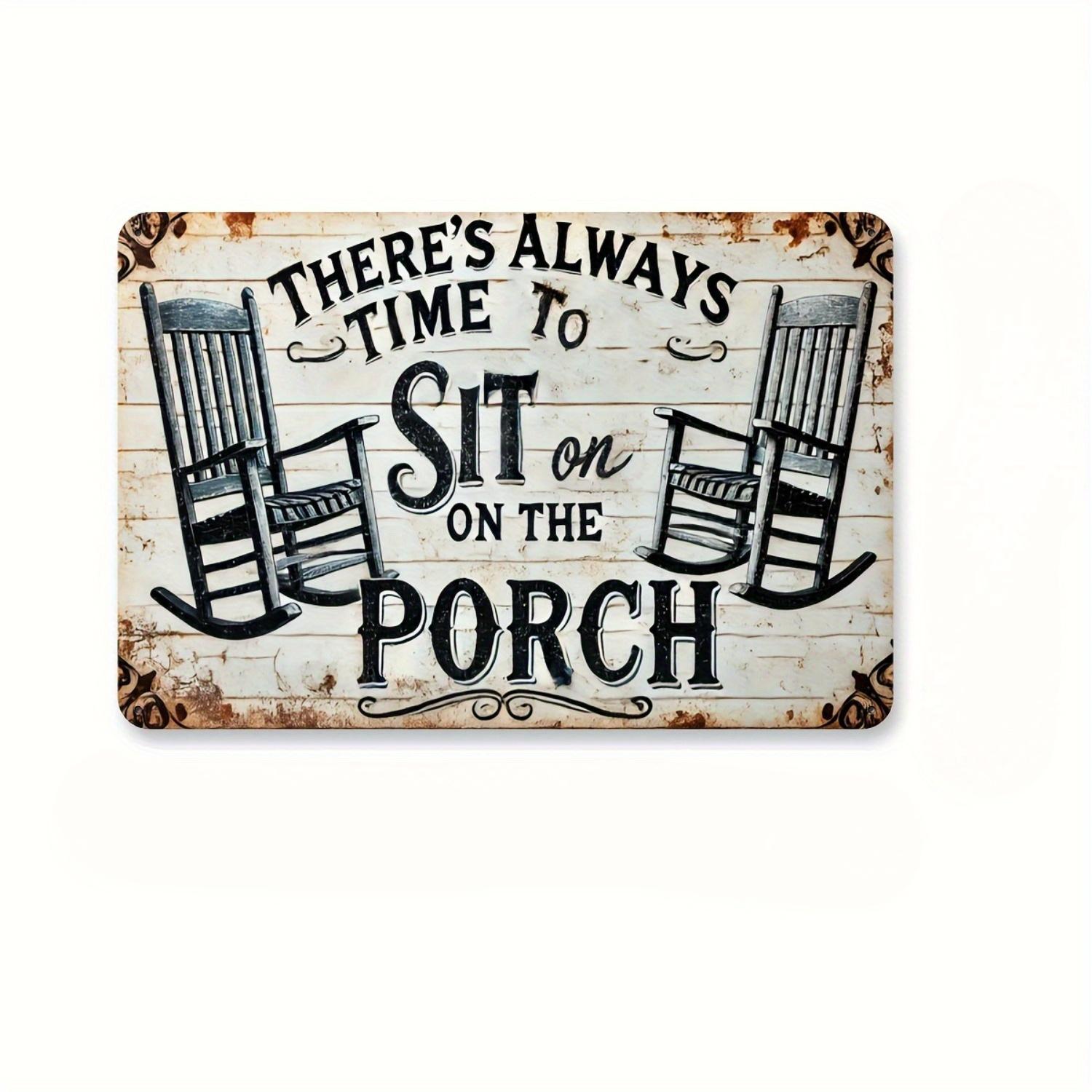 

1pc Rustic Iron Always Time to Sit on the Porch Vintage Aluminum Metal Wall Art Sign - 8x12 Inch Waterproof & Weatherproof 20x30cm（7.8x11.8inch）