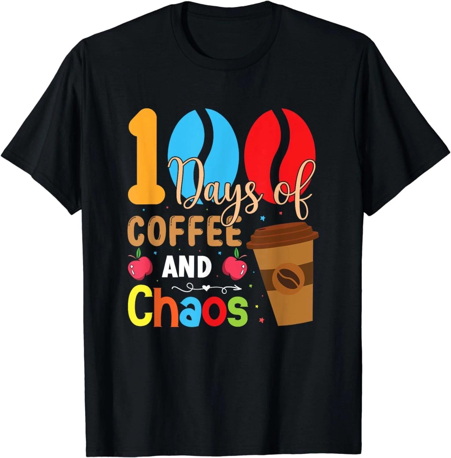 

100 Days Of Coffee & Chaos - 100th Day Of School Teacher Gift Unisex T-Shirt S