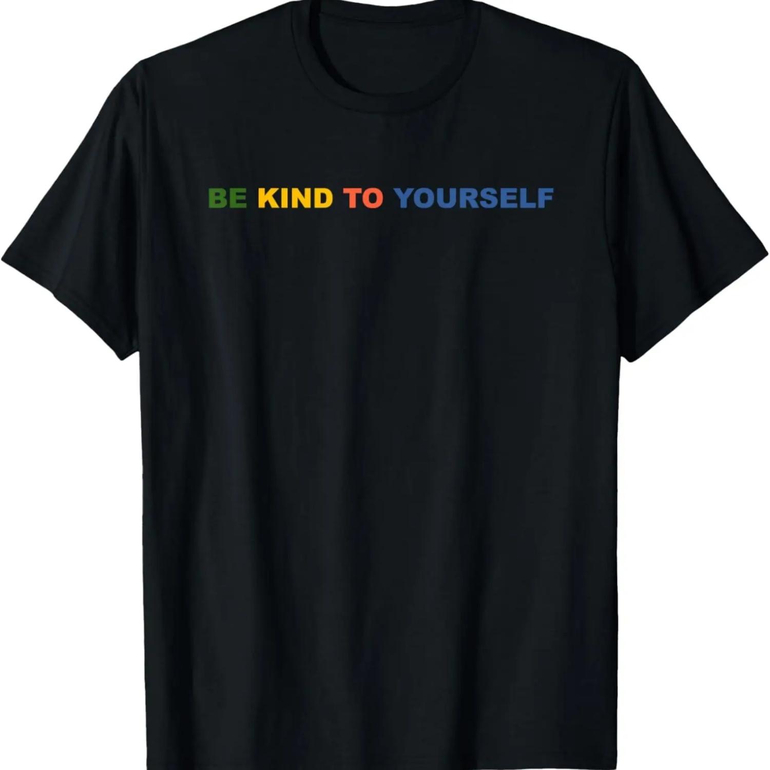 Be Kind to Yourself Saying T-Shirt S