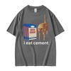 Ich esse Zement T-Shirt Lustig Sarkastisch Offensiv Zufällig Katze Meme Druck T-Shirts Frauen Unisex Lässige Oberteile