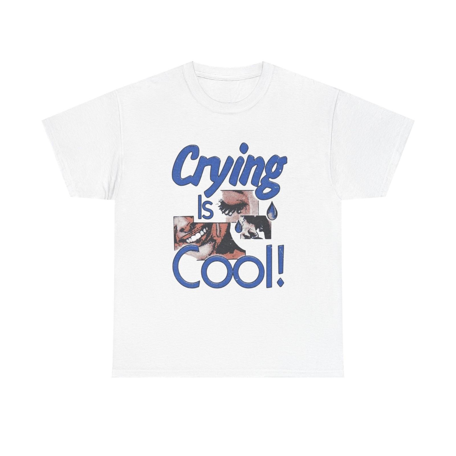 Crying Is Cool Retro Graphic T Shirt Mens Womens Tees Top Unisex Heavy Cotton Tee S