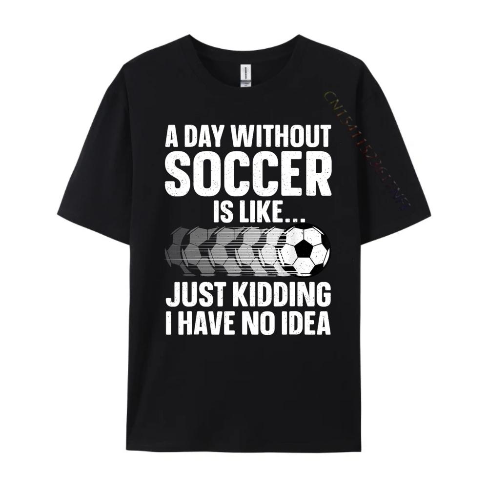 Funny Soccer Design For Men Women Sport Player Soccer Lover Black Shirt Graphic Tees T Shirt Man Tshirt EU SIZE Group