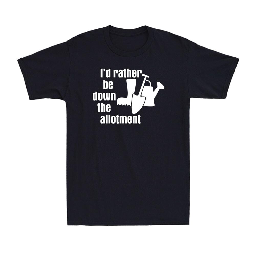 I d Rather Be Down Allotment Shirt Funny Gardening Gardener Gift Men s T-Shirt M