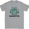 Pawsitive Dog Cat Print T-Shirt Funny Cute K9 Animal Love Motivational Tee