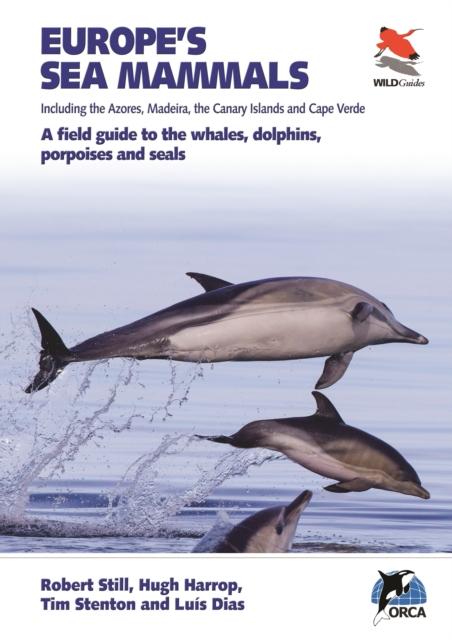 Knyga Europe's Sea Mammals Including the Azores, Madeira, the Canary Islands and Cape Verde : A Field Guide To the Whales, Dolphins, Porpoises and Seals
