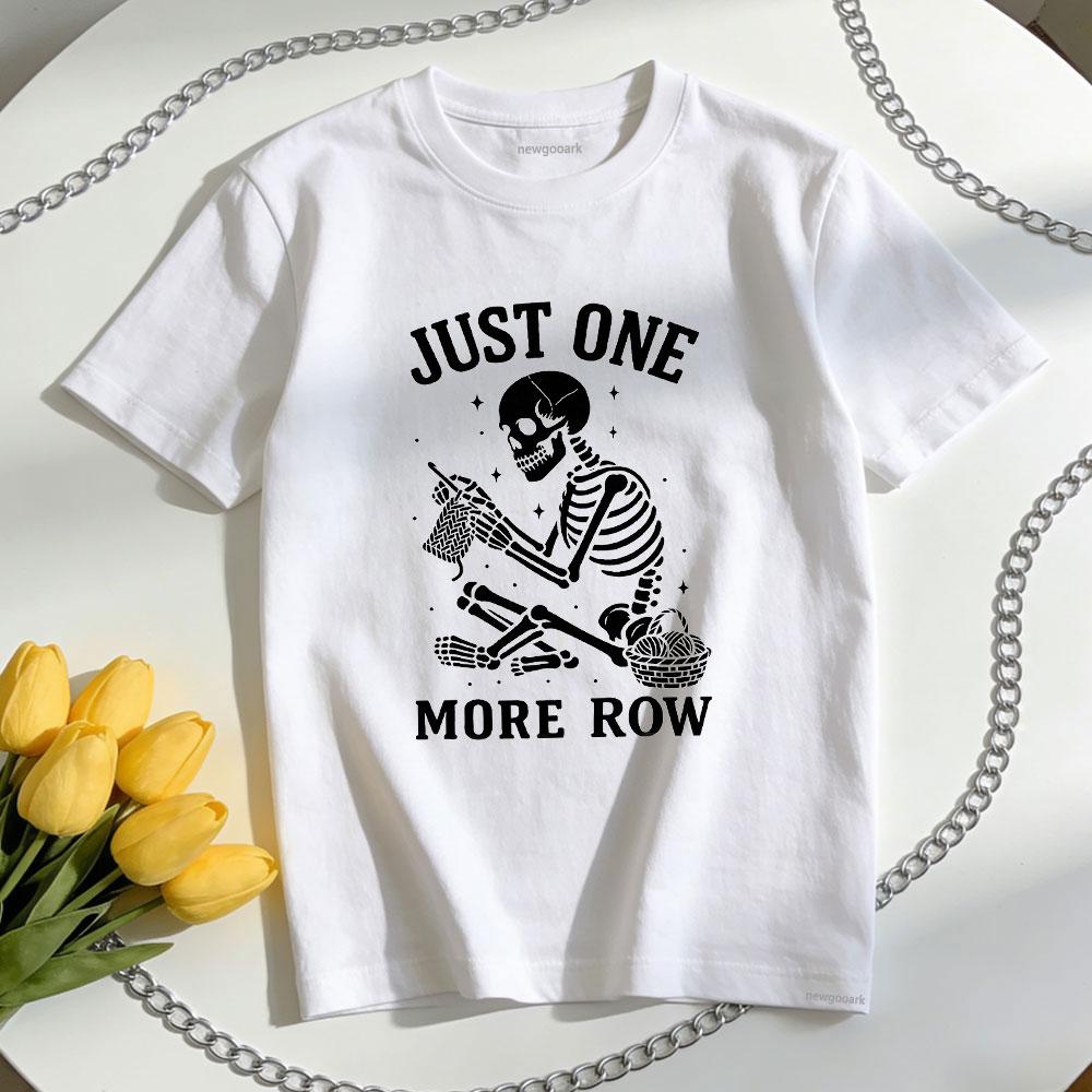 Just One More Row Crochet Skeleton Funny Fiber Quote TShirt Women Unisex Casual Cotton Graphic T Shirts Ropa Hombre