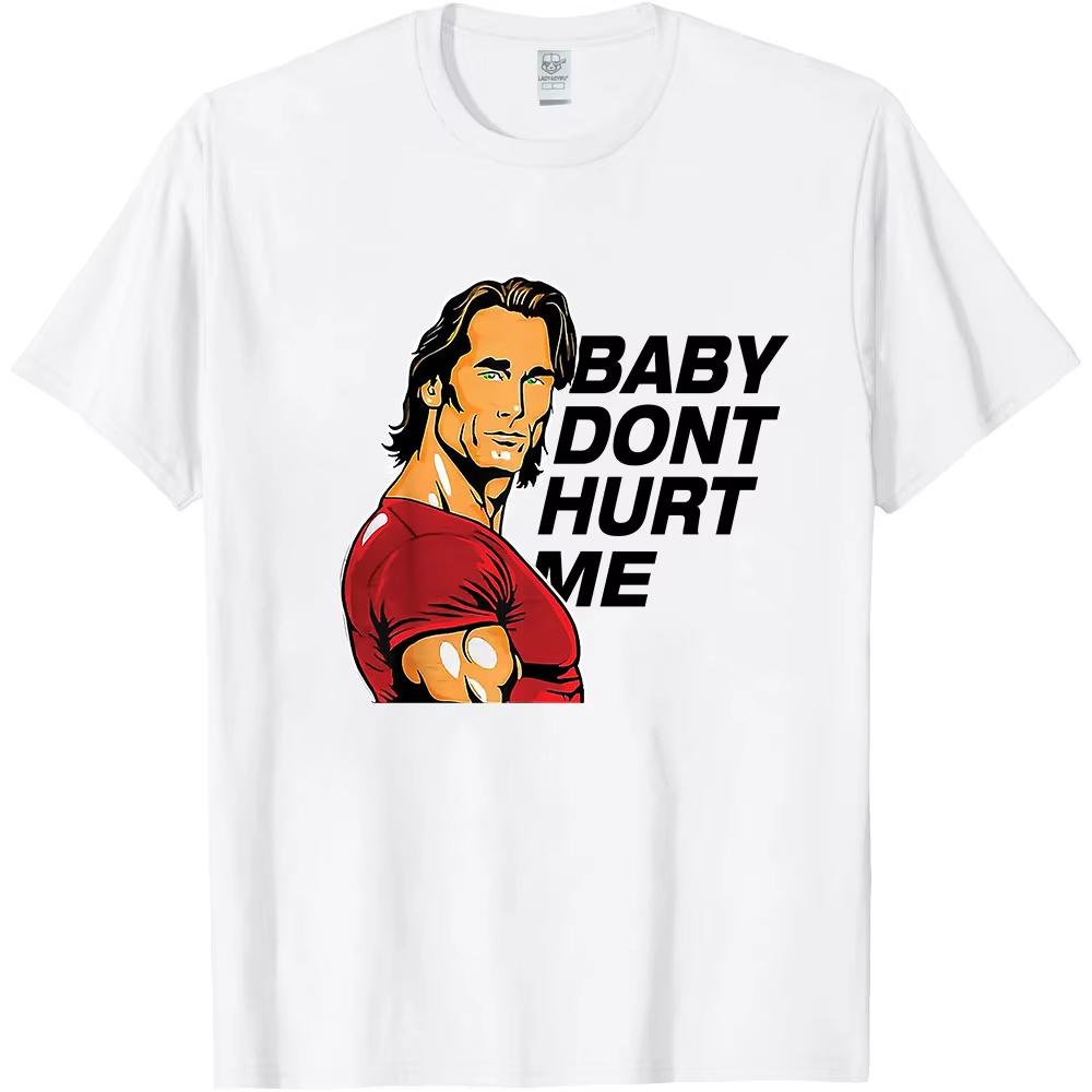 Funny Tees Baby Dont Hurt Me Print TShirt Men Women Tshirt Casual Loose Summer Novelty Streetwear Male High Quality Tshirts