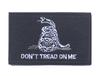 Don’t Tread On Me - No Step On Snek Patch