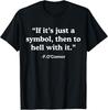 If It_s Just A Symbol Then To Hell With It Gift Unisex T-Shirt