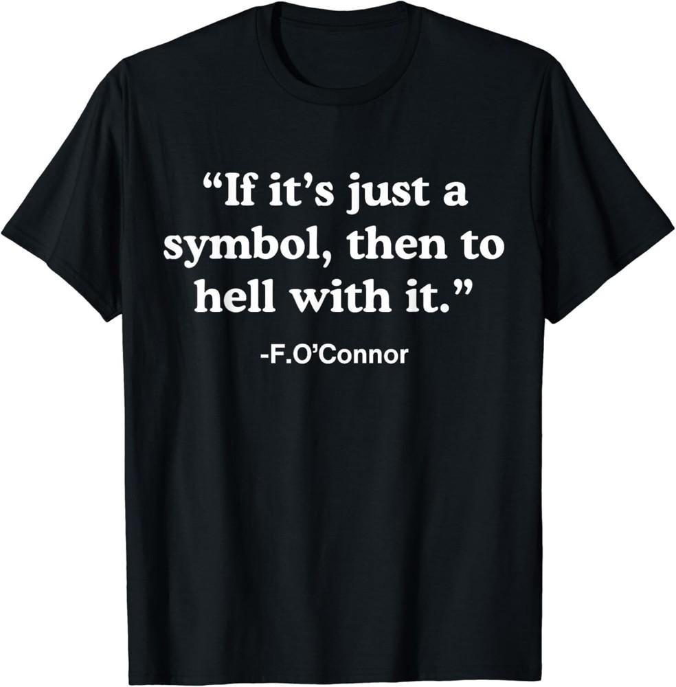 

If It_s Just A Symbol Then To Hell With It Gift Unisex T-Shirt S