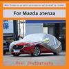 For Mazda Atenza Cover Rain Frost Snow Dust Waterproof Protection Exterior Car Protector Covers Anti UV Outdoor Sun Reflective