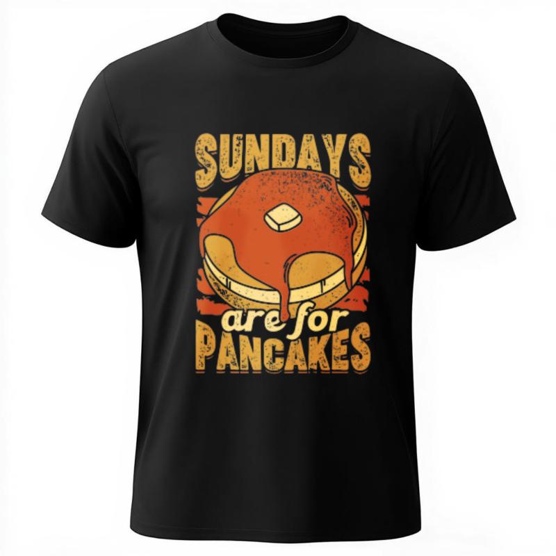 Breathable Teeshirts Unisex O Neck Tshirt Plus Size Sundays Are For Pancakes With Butter And Syrup Anime Unisex Teeshirt
