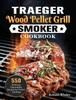 Kniha Traeger Wood Pellet Grill & Smoker Cookbook : 550 Delicious Dependable Recipes for Perfect Smoking