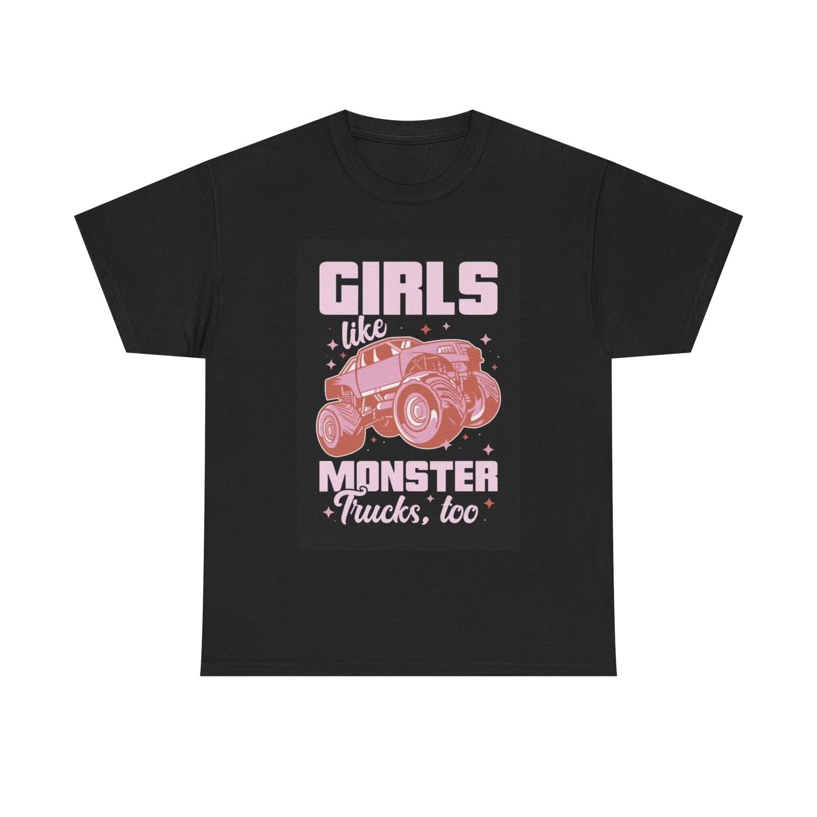 Men s and Women s T-shirts Girls Like Monster Trucks XL