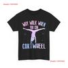 Gymnastics T Shirt Why Walk When You Can Cartwheel Lovers Vintage Fashion Designer Clothes