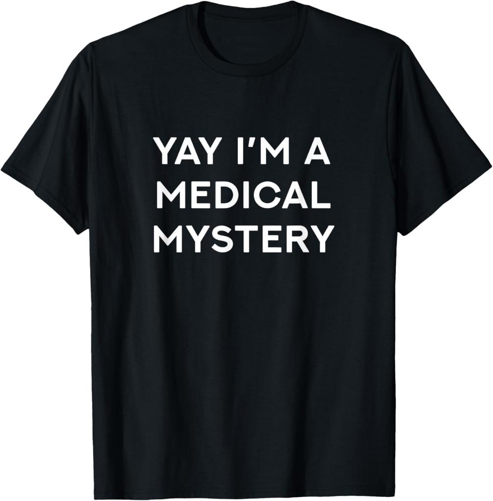 Yay I'm A Medical Mystery Funny Chronic Pain T-Shirt Print Original Design Gifts T Shirts Unisex Summer Streetwear Tops