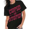 Funny Valentine's Day Cupid Is Stupid Arrow Womens Graphic Crewneck T Shirt Tee