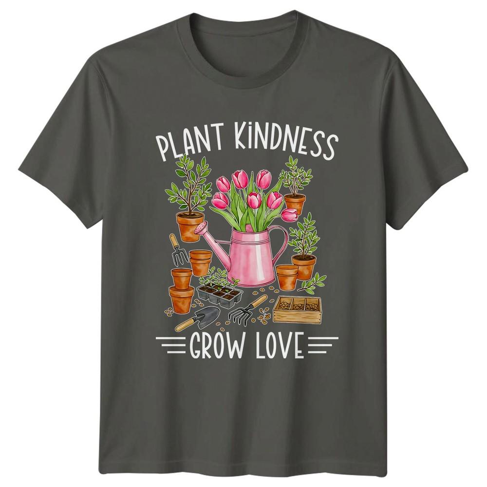Plant Kindness Grow Love Unisexs TShirt Plant Lover Gardening Birthday S