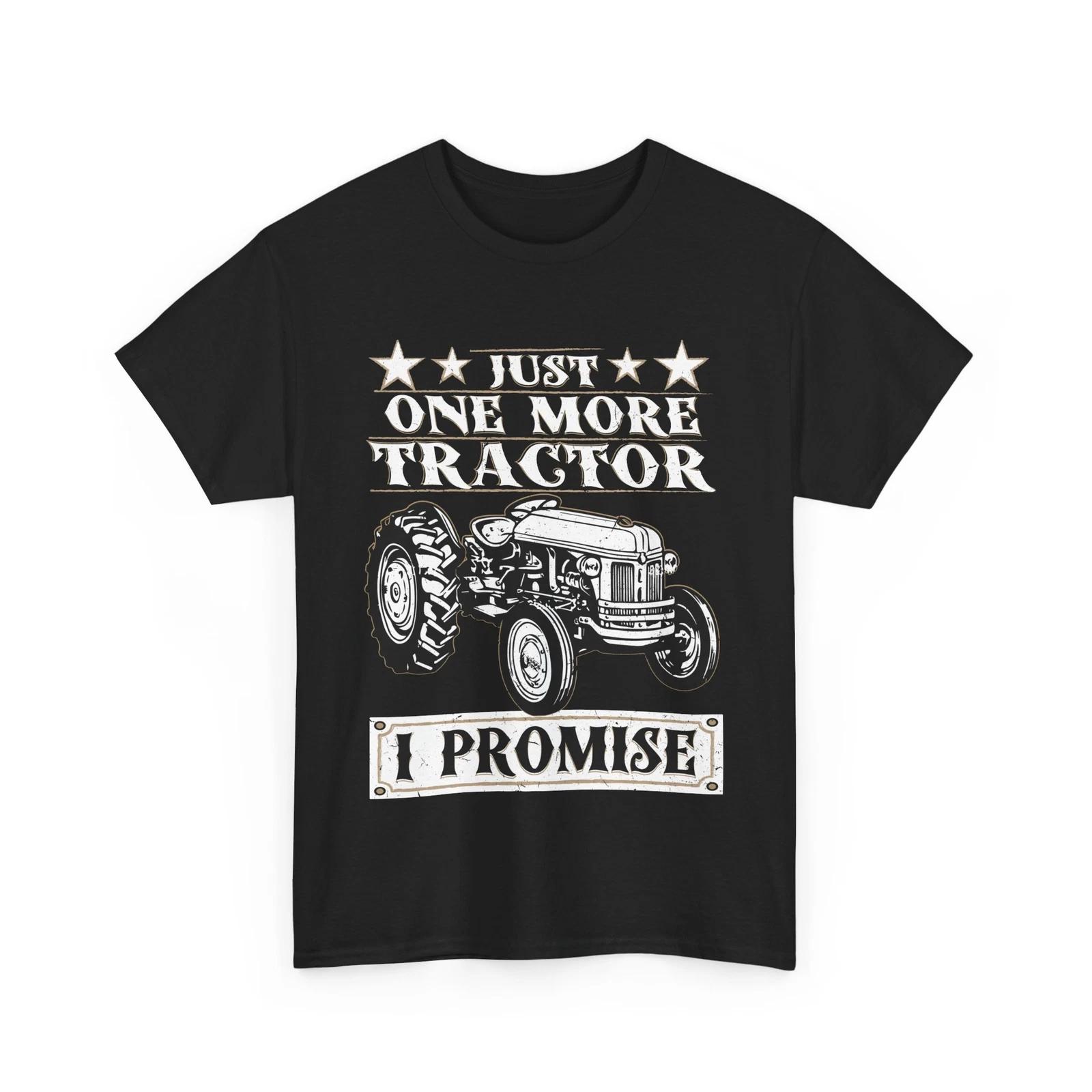 Tractor Owner Shirt, Just One More Tractor I Promise Farmer Tractors Lovers Tee 2XL