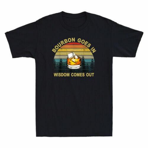 Bourbon Goes In Wisdom Comes Out Funny Bourbon Drinking Lover Gift Men s T-Shirt S