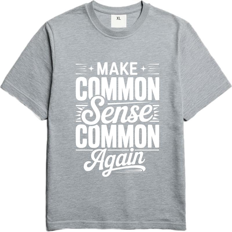 Black Summer Women T Shirt Make Common Sense Common Again Short Sleeve Printed ONeck Tees Fashion Funny Tshirts For Unisex