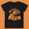 Motherhood Is the Walk In the Park Womens T-Shirt Mens Tops Tees Unisex