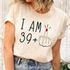 40th Birthday Gifts For Women Creative I Am 39 Oneck Printed Cotton Tops Trend Finger Funny Shirt Offensive Tee Ropa Mujer