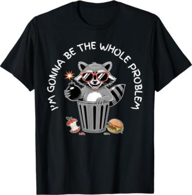 I'm Gonna Be The Whole Problem Funny Raccoon Whole Problem T-Shirt